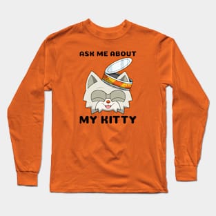 kittyswat Andy "Ask Me About My Kitty" Long Sleeve T-Shirt